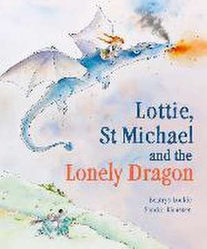 Lottie, St Michael and the Lonely Dragon de Beatrys Lockie