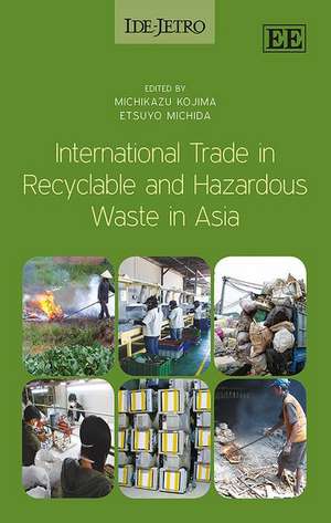 International Trade in Recyclable and Hazardous Waste in Asia de Michikazu Kojima