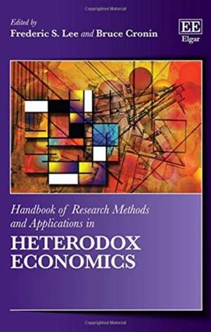 Handbook of Research Methods and Applications in Heterodox Economics de Frederic S. Lee