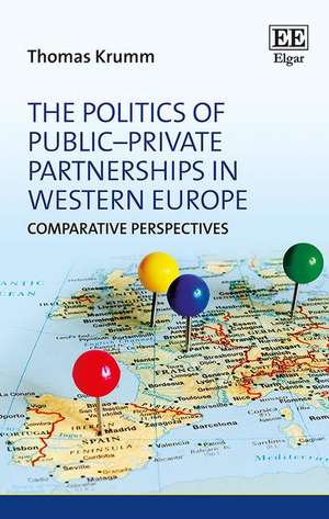 The Politics of Public–Private Partnerships in W – Comparative Perspectives de Thomas Krumm