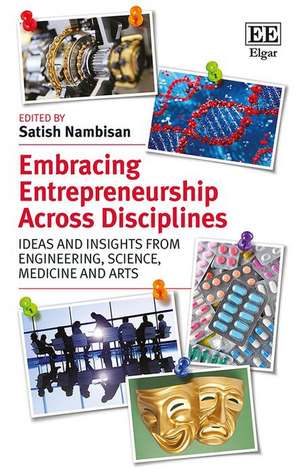 Embracing Entrepreneurship Across Disciplines – Ideas and Insights from Engineering, Science, Medicine and Arts de Satish Nambisan