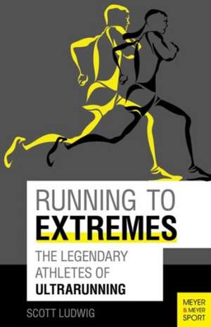 Running to Extremes de Scott Ludwig