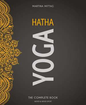 Hatha Yoga: The Complete Book de Martina Mittag