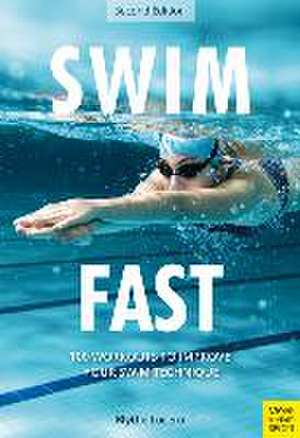 Swim Fast: 100 Workouts to Improve Your Swim Technique de Blythe Lucero