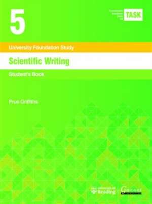 TASK 5 Scientific Writing (2015) - Student's Book de Prue Griffiths