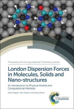 London Dispersion Forces in Molecules, Solids and Nano-Structures de János Ángyán