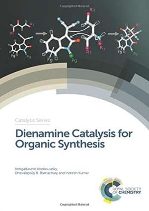 Dienamine Catalysis for Organic Synthesis de Kengadarane Anebouselvy