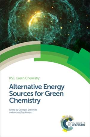 Alternative Energy Sources for Green Chemistry de Andrzej Stankiewicz