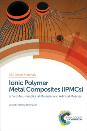 Ionic Polymer Metal Composites (Ipmcs): Smart Multi-Functional Materials and Artificial Muscles, Complete Set de Il-Kwon Oh