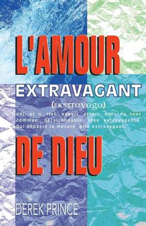 Extravagant Love - French: You Can Choose - Russian de Derek Prince