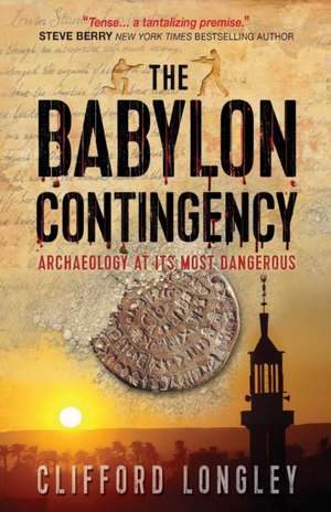 The Babylon Contingency – Archaeology at its most dangerous de Clifford Longley