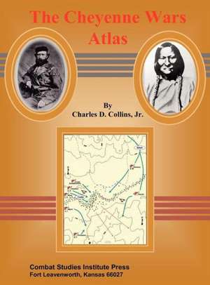 The Cheyenne Wars Atlas de Charles D. Collins