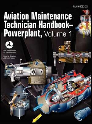 Aviation Maintenance Technician Handbook - Powerplant. Volume 1 (FAA-H-8083-32) de Federal Aviation Administration