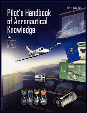 Pilots Handbook of Aeronautical Knowledge FAA-H-8083-25a de Federal Aviation Administration