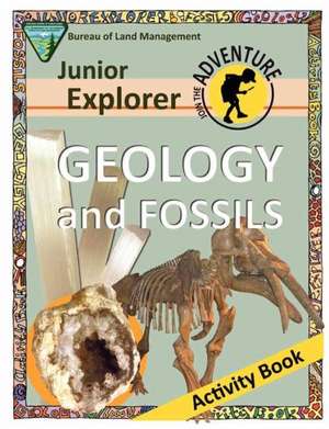 Junior Explorer Geology and Fossils Activity Book de Bureau of Land Management