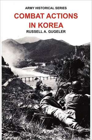 Combat Actions in Korea (Army Historical Series) de Russell A. Gugeler