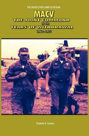 Macv: The Joint Command in the Years of Withdrawal, 1968-1973 (United States Army in Vietnam Series) de Graham A. Cosmas