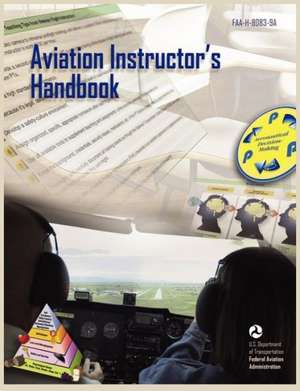 Aviation Instructor's Handbook (FAA-H-8083-9a): A Manual for Architects. Fema 454 / December 2006. (Risk Management Series) de Flight Standards Service