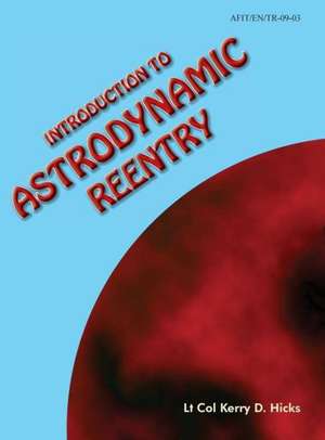 Introduction to Astrodynamic Reentry de Kerry D. Hicks