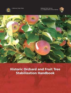 Historic Orchard and Fruit Tree Stabilization Handbook de National Park Service