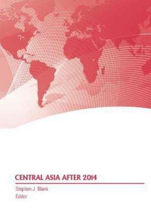 Central Asia After 2014 de Stephen J. Blank