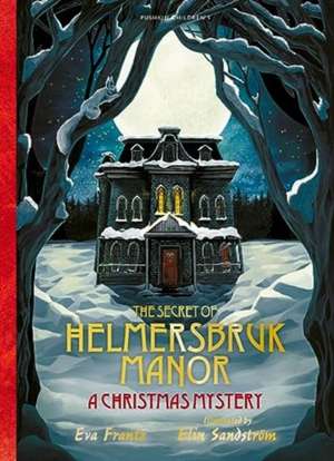 The Secret of Helmersbruk Manor de Eva Frantz