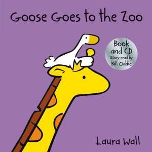 Goose Goes to the Zoo (book&CD) de Laura Wall