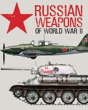 Russian Weapons of World War II de David Porter