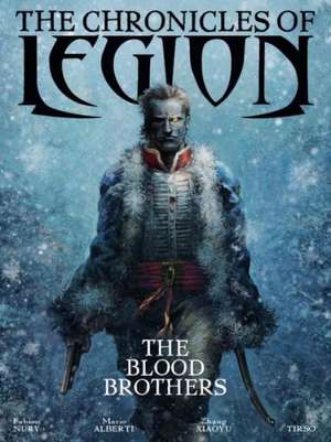 The Chronicles of Legion Volume 3: The Blood Brothers de Fabien Nury