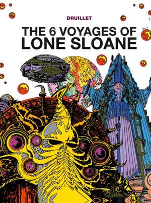 The Six Voyages of Lone Sloane, Volume 1: Vol III de Philippe Druillet