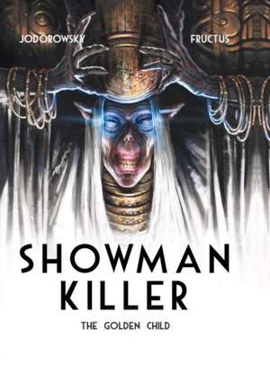 Showman Killer 2: The Golden Child de Alexandro Jodorowsky