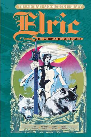 The Michael Moorcock Library - Elric Volume 4: The Weird of the White Wolf de Roy Thomas