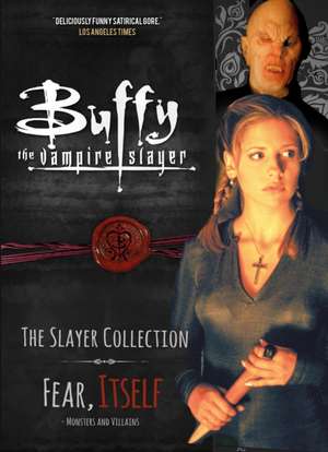 Buffy the Vampire Slayer, the Slayer Collection, Volume 2: Fear Itself - Monsters & Villains de Titan