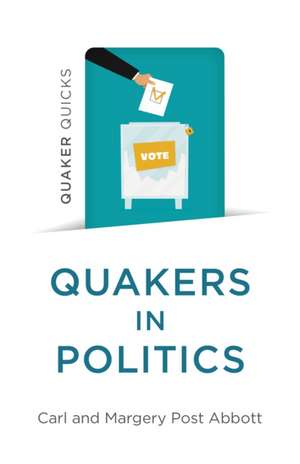 Quaker Quicks – Quakers in Politics de Carl And Marger Abbott