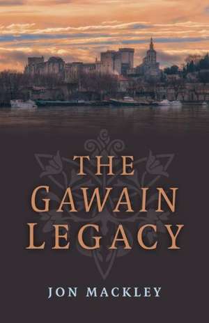 Gawain Legacy, The de Jon Mackley