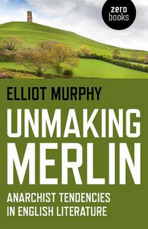 Unmaking Merlin de Elliot Murphy