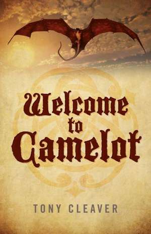 Welcome to Camelot de Tony Cleaver