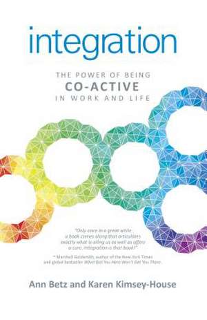 Integration: The Power of Being Co–Active in Work and Life de Ann Betz