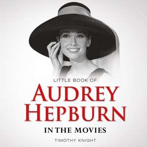 Little Book of Audrey Hepburn de Knight Timothy