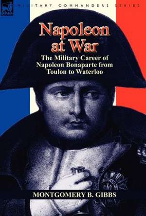 Napoleon at War de Montgomery B. Gibbs