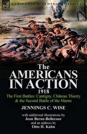 The Americans in Action, 1918-The First Battles de Jennings C. Wise