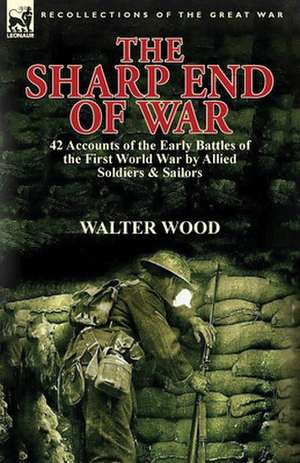 The Sharp End of War de Walter Wood