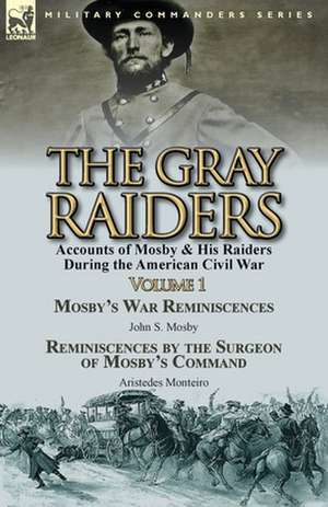 The Gray Raiders-Volume 1 de John S. Mosby