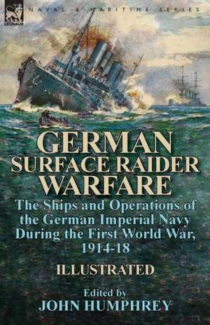 German Surface Raider Warfare de John Humphrey