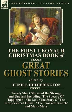 The First Leonaur Christmas Book of Great Ghost Stories de Eunice Hetherington