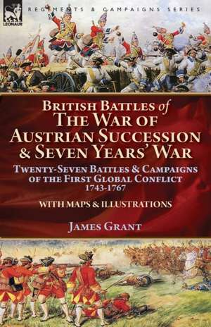 British Battles of the War of Austrian Succession & Seven Years' War de James Grant