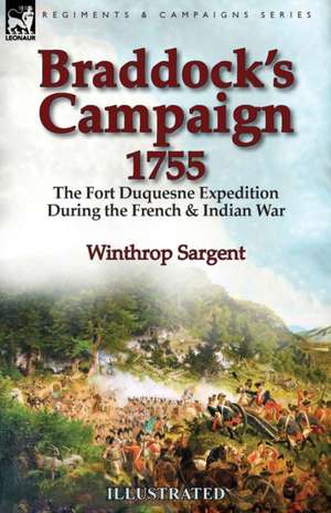 Braddock's Campaign 1755 de Winthrop Sargent