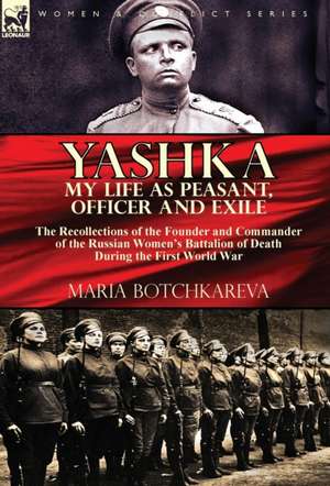 Yashka My Life as Peasant, Officer and Exile de Maria Botchkareva