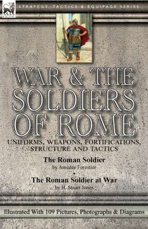 War & the Soldiers of Rome de Amédée Forestier