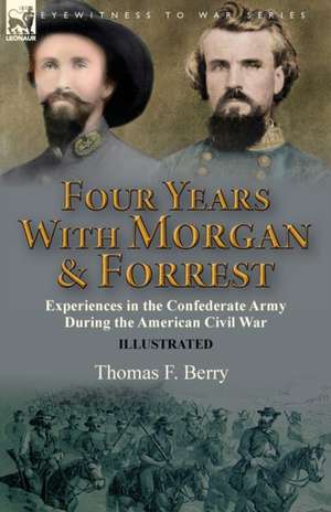 Four Years With Morgan and Forrest de Thomas F. Berry